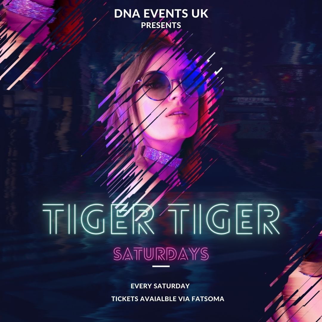 DNA Events UK Presents: Tiger Tiger: Saturdays – Every Saturday 🎉