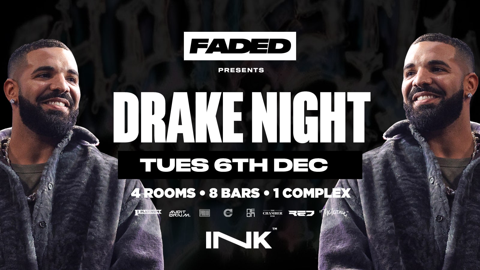 ◢ [ Ink™ ] – FADED / Drake Night / Tues 6th Dec [ LAST TICKETS ]