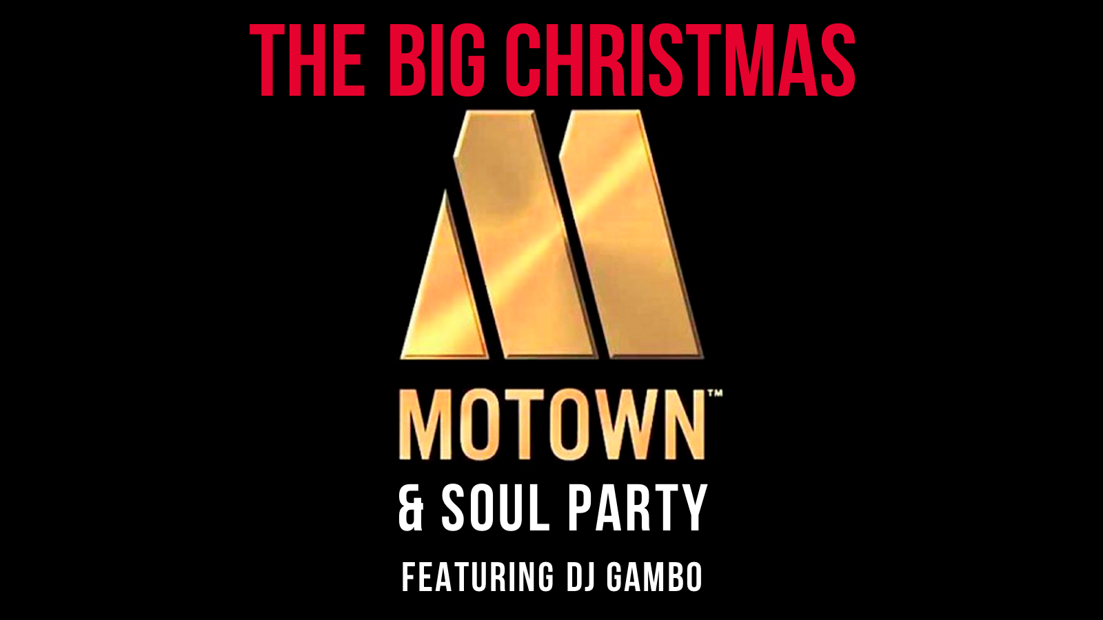 THE BIG CHRISTMAS MOTOWN & SOUL  PARTY – SUN 11 DEC – GRAB YOUR FREE TICKETS – Live DJ Gambo