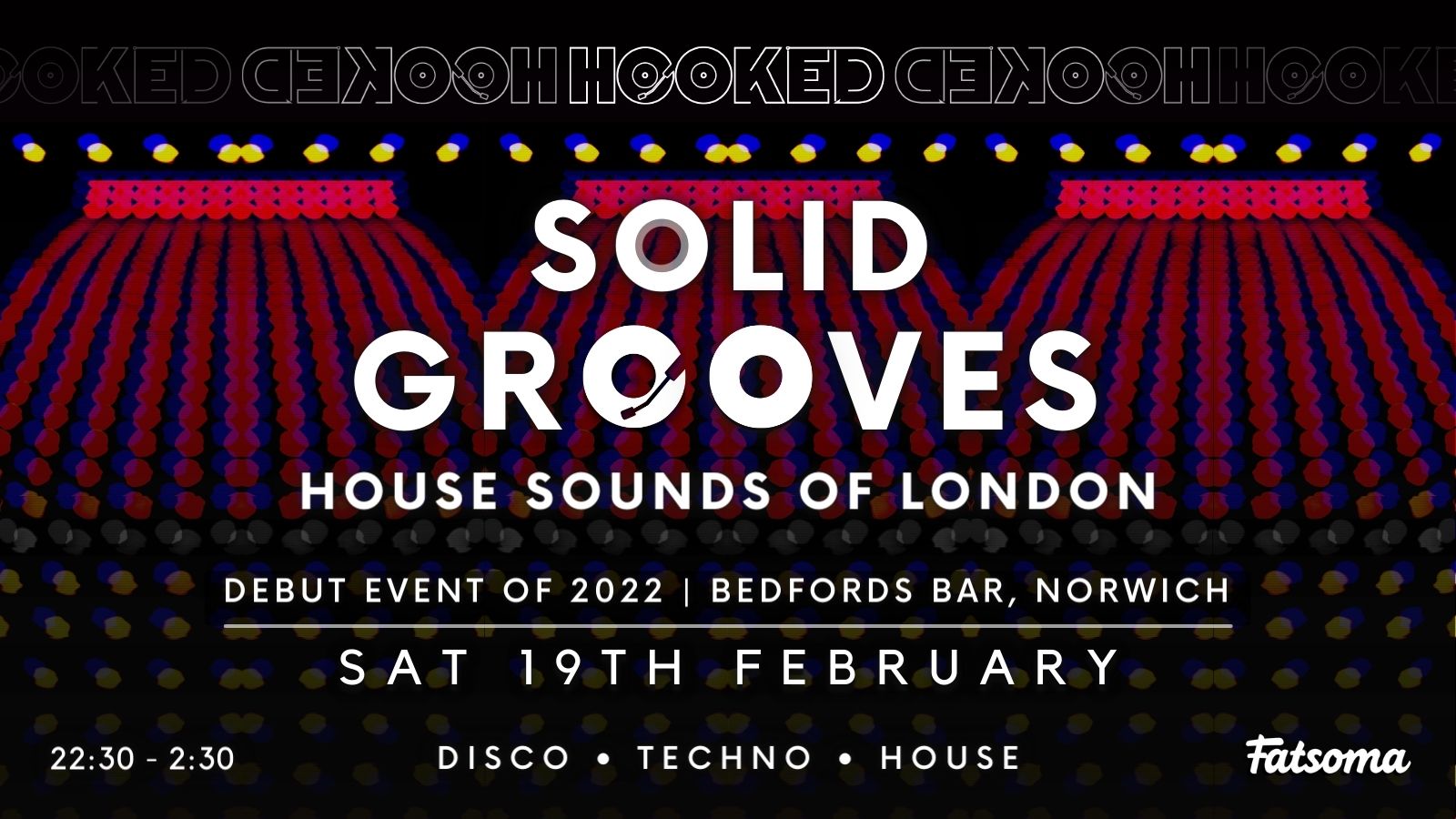 HOOKED: Solid Grooves | 19th FEB - Disco • Techno • House at