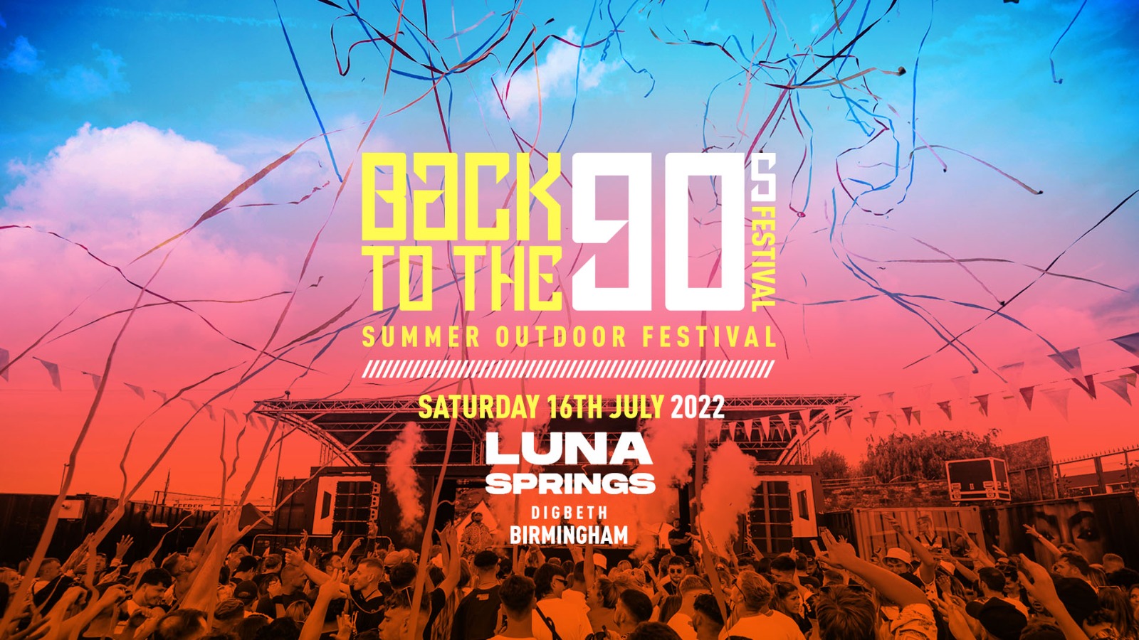 Back To The 90s - Summer Outdoor Festival - Luna Springs - Digbeth Arena -  Birmingham [SOLD OUT] at Luna Springs, Birmingham on 16th Jul 2022 | Fatsoma