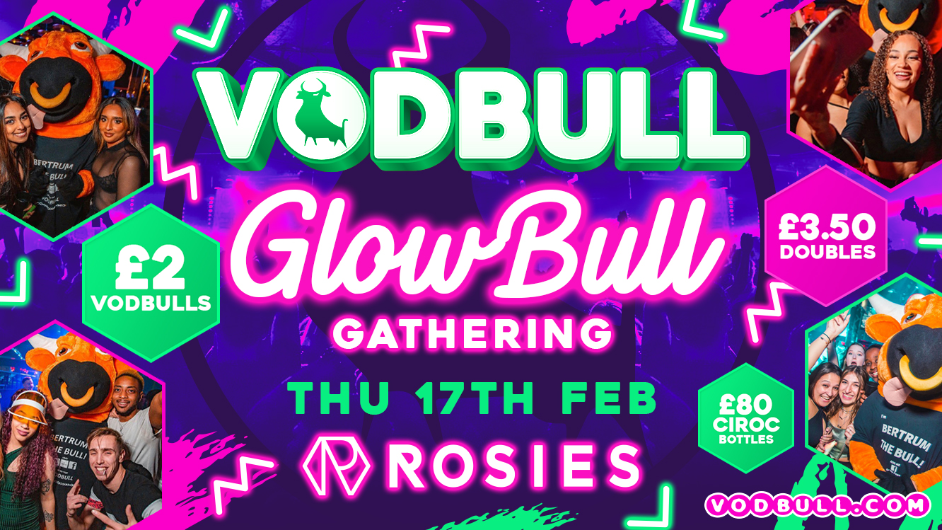 200 Spaces on the door from 11pm! 💥TONIGHT!!💥 GLOW-BULL GATHERING! VODBULL at ROSIES!! 🎉 17/02