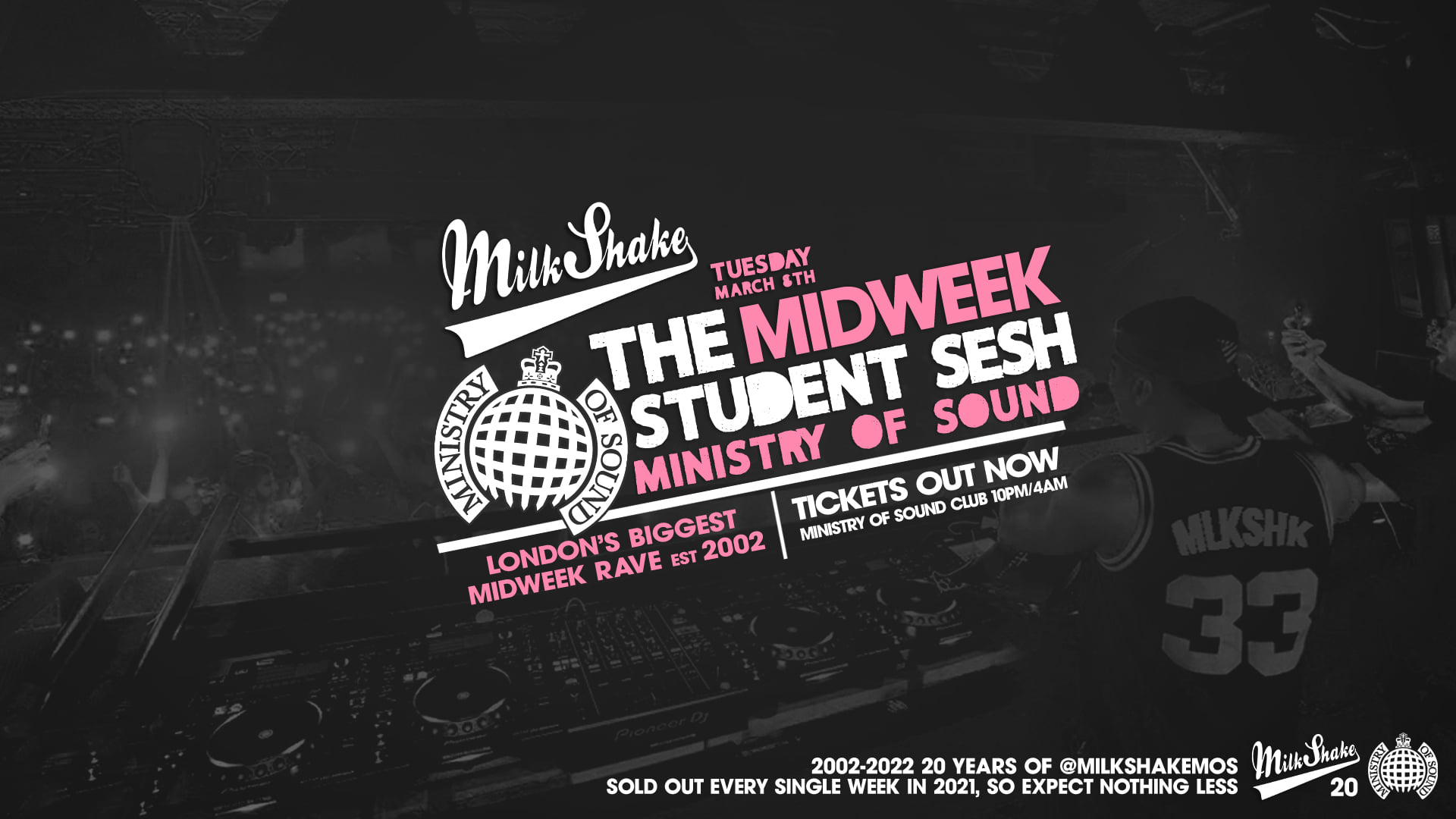 ⚠️ SOLD OUT ⚠️  Milkshake, Ministry of Sound | London’s Biggest Student Night – March 8th 2022 ⚠️ SOLD OUT ⚠️