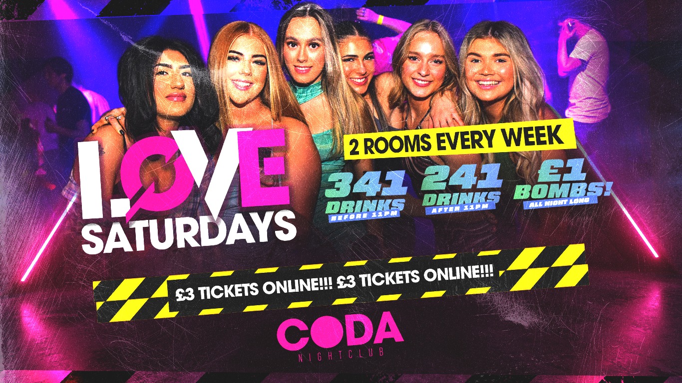 LOVE SATURDAYS – 2 Rooms // 3-4-1 Drinks // £1 Bombs