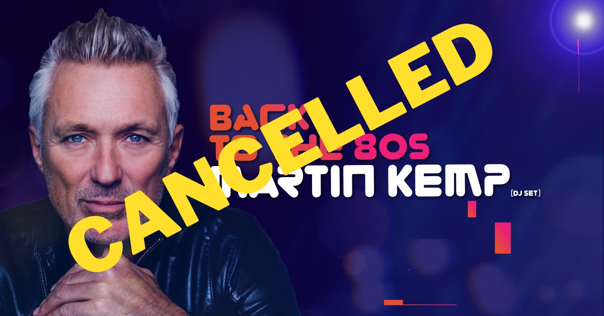 CANCELLED! Martin Kemp Back to the 80s