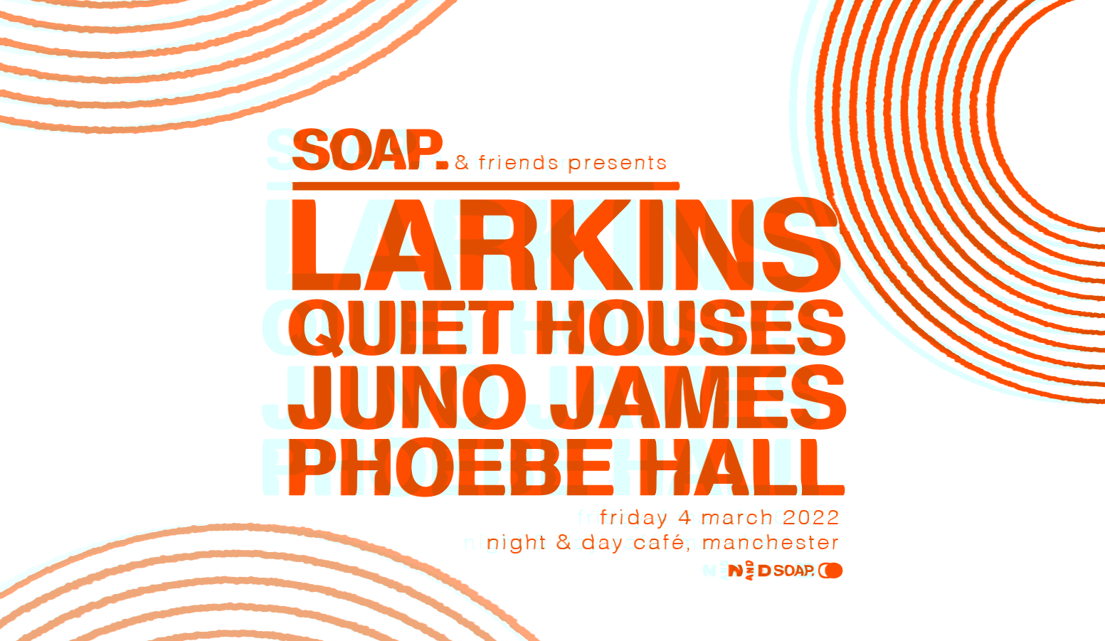 SOAP. & friends presents: Larkins, Quiet Houses, Juno James, Phoebe Hall