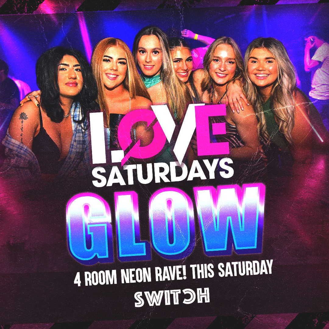 LOVE SATURDAYS – GLOW – 4 ROOMS EVERY WEEK