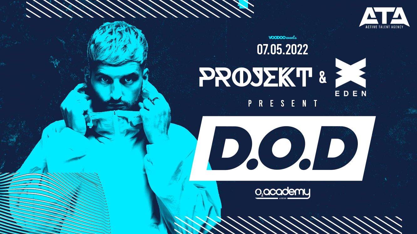 Projekt x Eden at the O2 Academy Presents D.O.D (DJ) – 7th May
