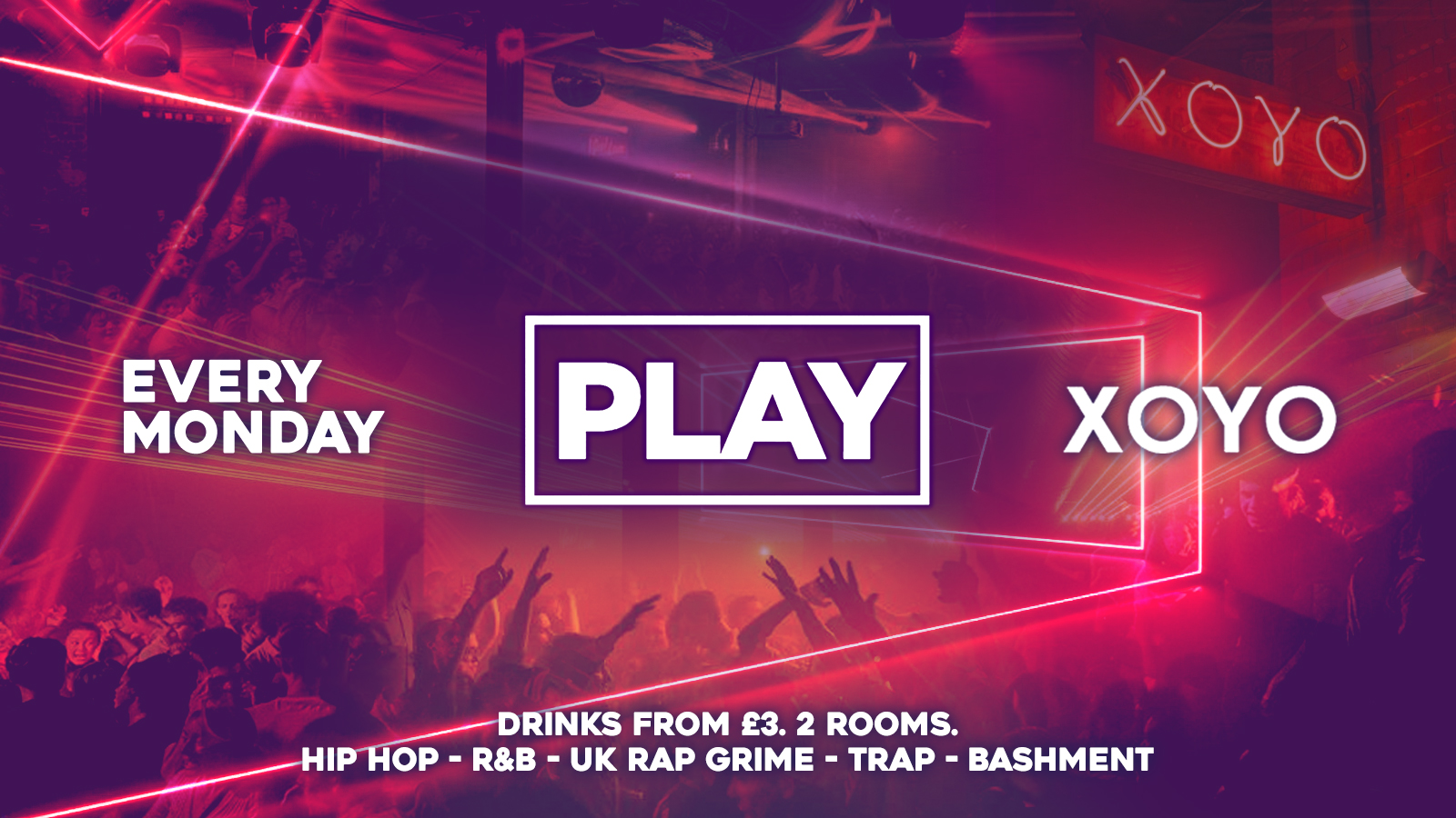 ⚠️SOLD OUT⚠️ Play @ XOYO – The Biggest Weekly Monday Student Night in London!