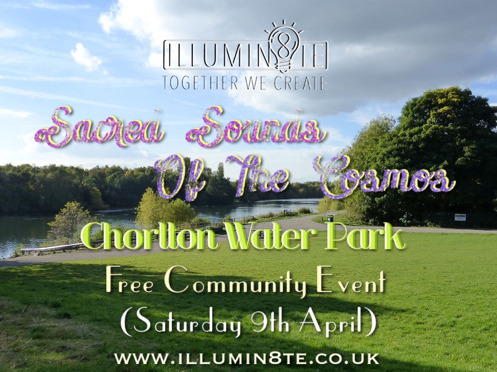 Illumin8te | Sacred Sounds Of The Cosmos | Sound Bath | FREE COMMUNITY EVENT (Saturday 9th April) @ Chorlton Water Park