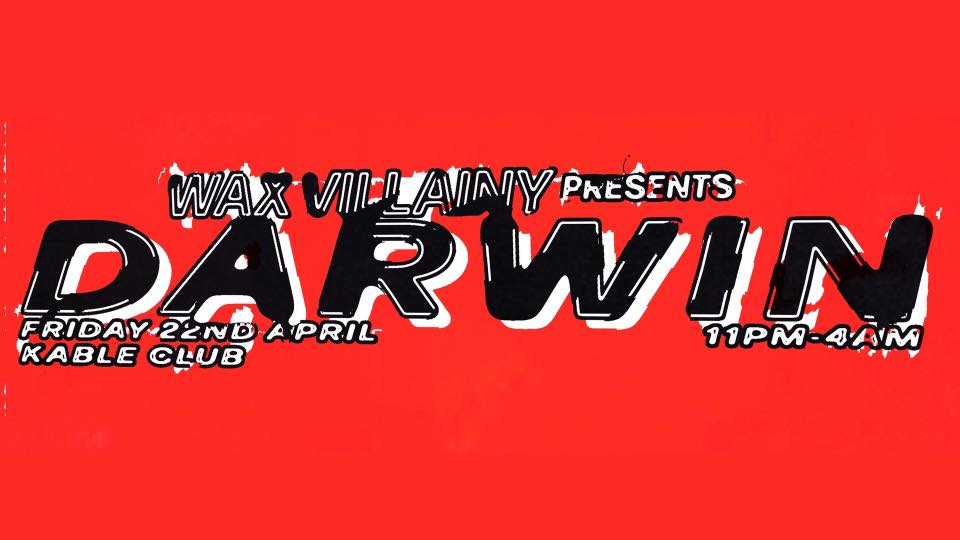 Wax Villainy presents: Darwin