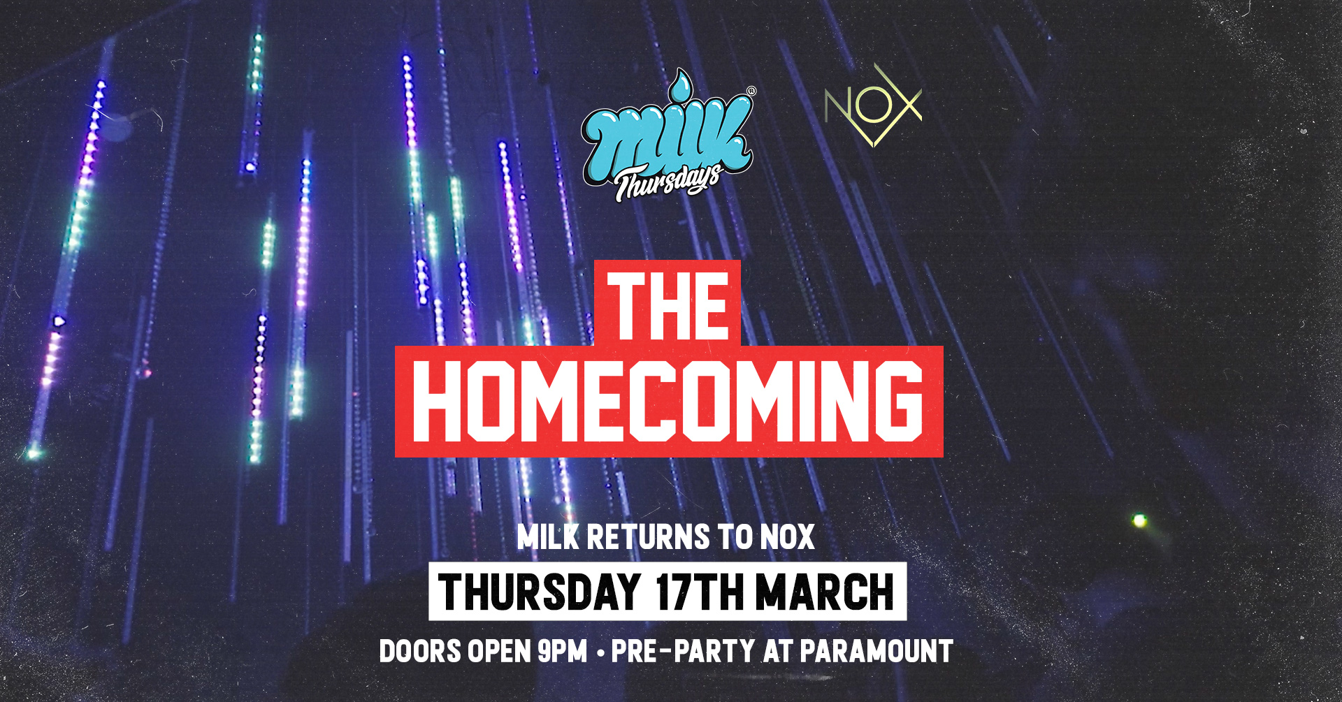 MILK THURSDAYS | THE HOMECOMING | NOX NIGHTCLUB | 17TH MARCH