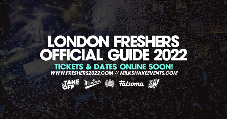 The London Freshers Official Guide 2022 – Hosted by Milkshake!