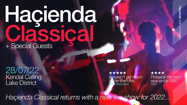 HAÇIENDA CLASSICAL – KENDAL CALLING