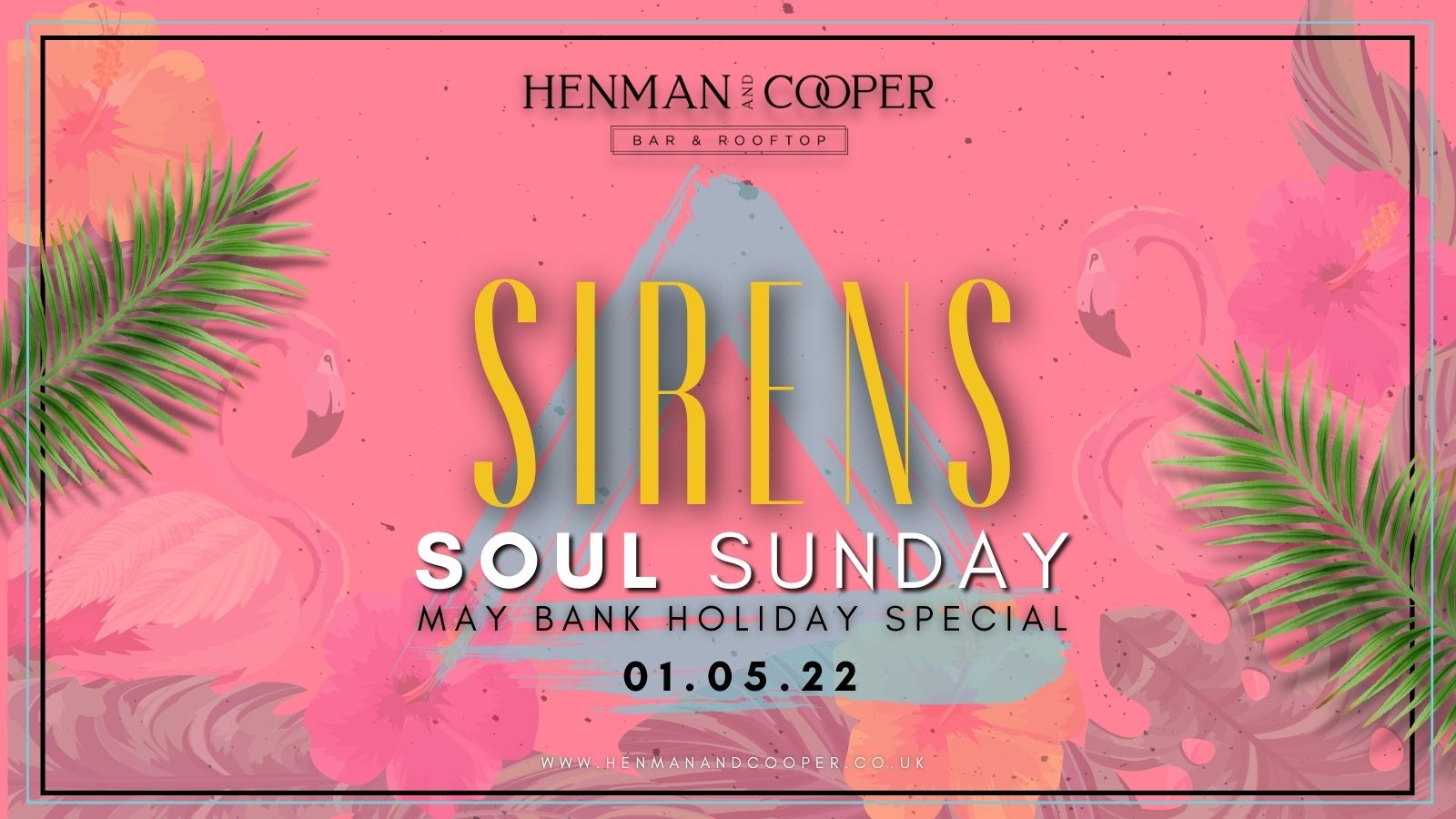 SIRENS – HOSTED BY SOUL SUNDAYS @HENMAN & COOPER
