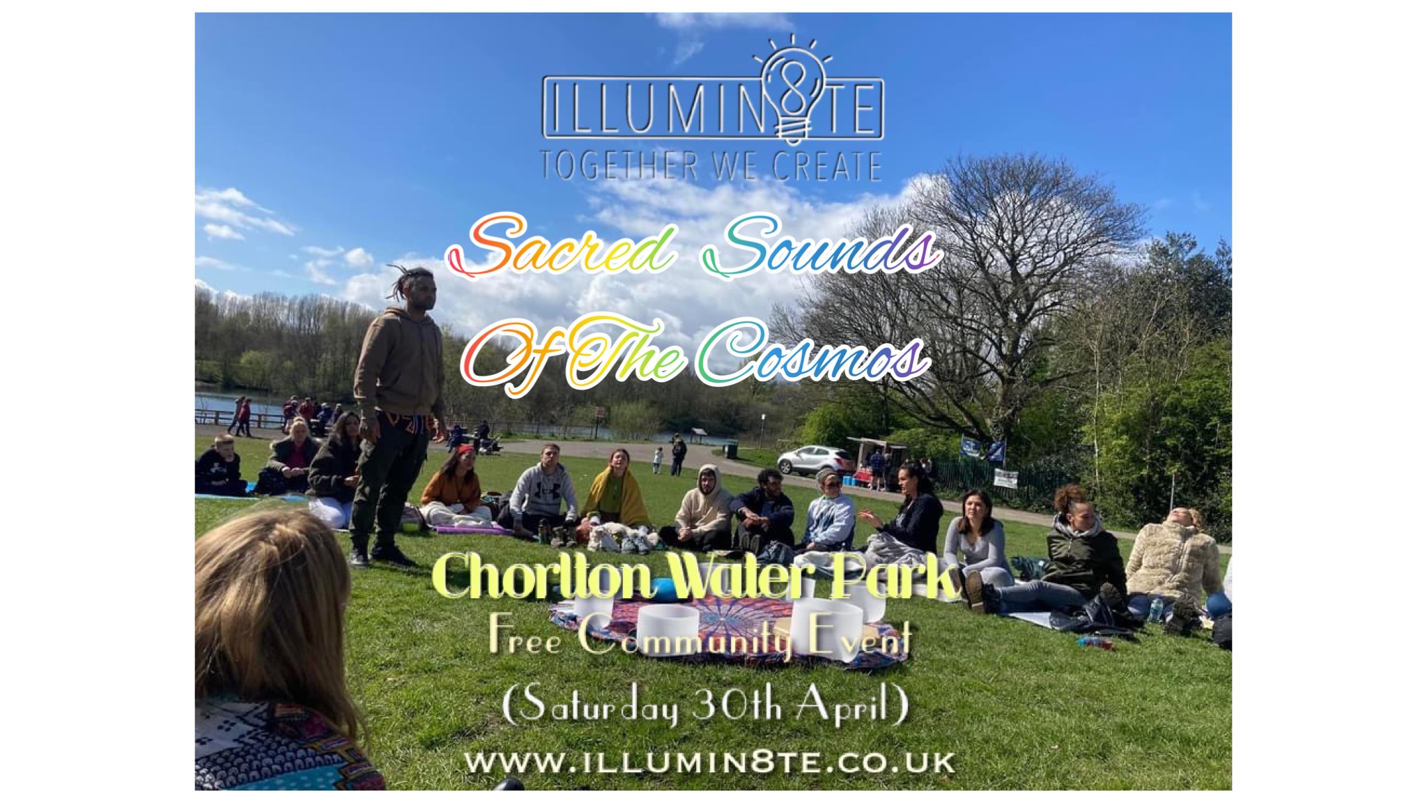 ILLUMIN8TE SACRED SOUNDS OF THE COSMOS (SATURDAY 30TH APRIL) @ CHORLTON WATER PARK