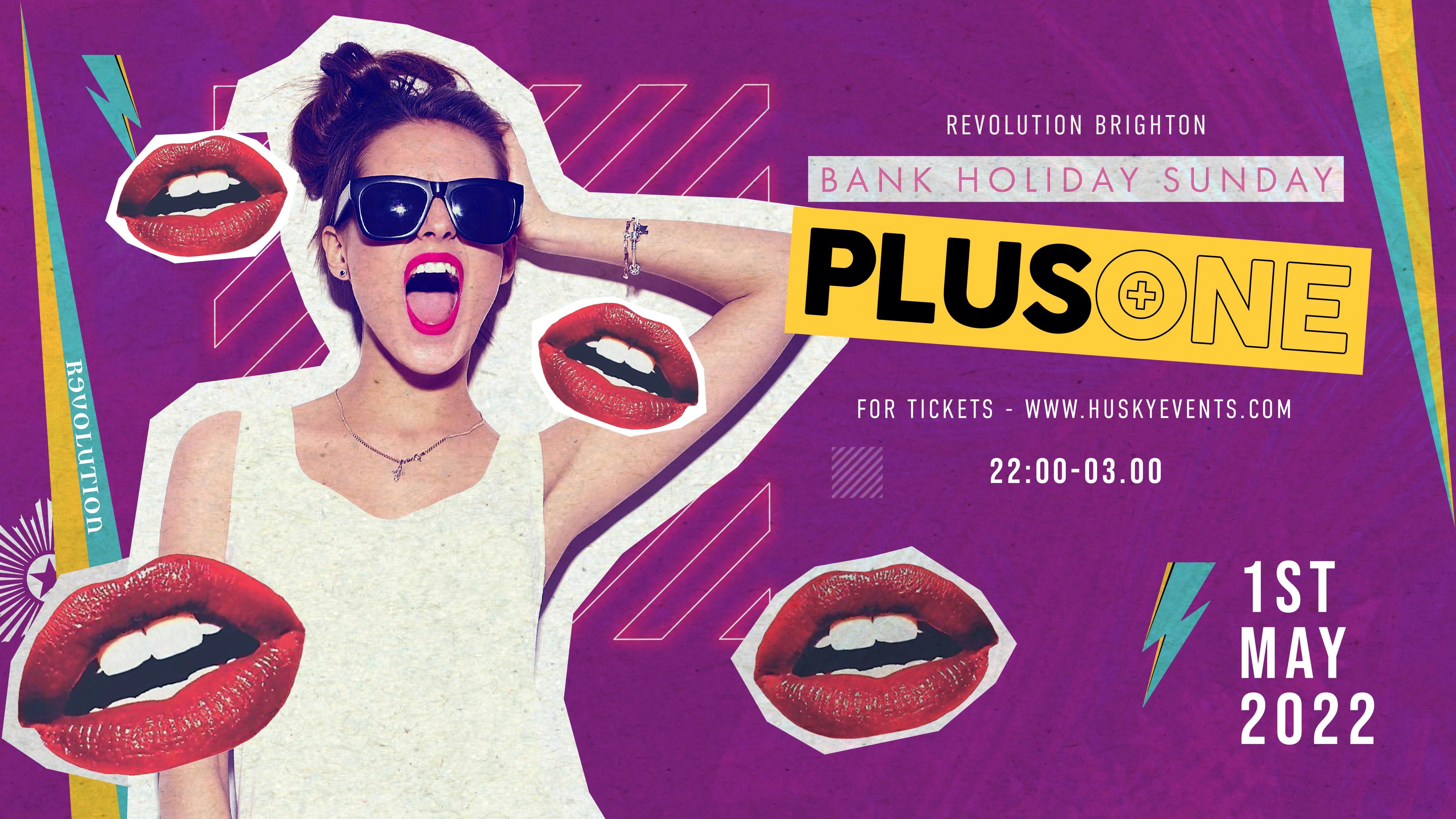 PLUS ONE x Revolution ➤ May Bank Holiday Sunday ➤ 50% Off Drinks ➤ 01.05.22