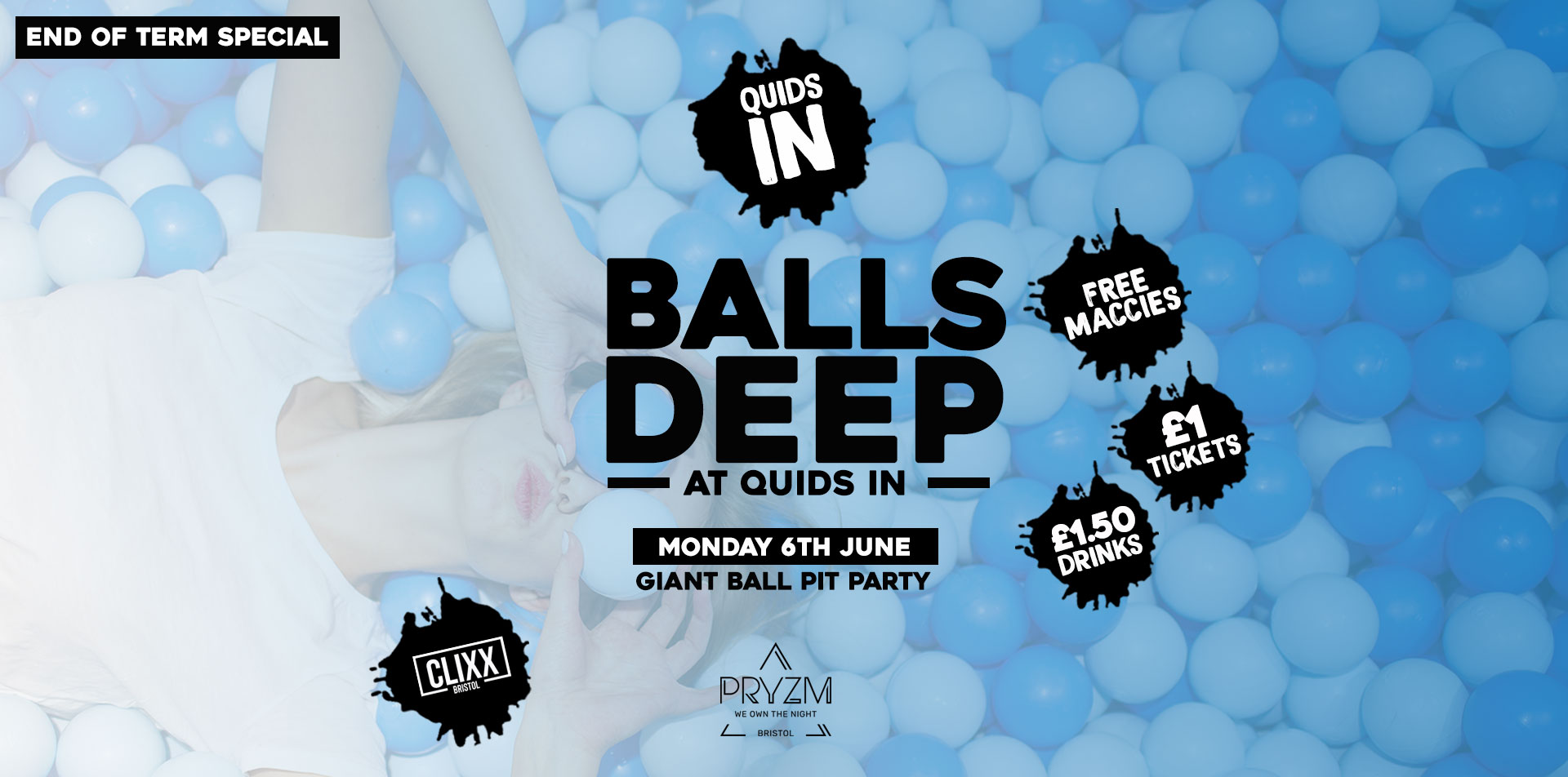 QUIDS IN / Balls Deep! End Of Term Special –  £1 Tickets