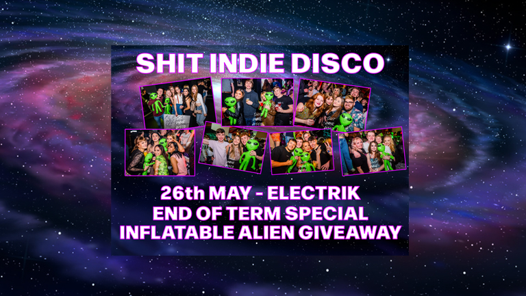 Shindie – END OF TERM – INFLATABLE GIVEAWAY SPECIAL –  5 floors of Music – Indie / Throwbacks / Emo, Alt & Metal / Hip Hop & RnB / Disco, Funk & Soul – Harry Styles and Taylor Swift at midnight in room 5
