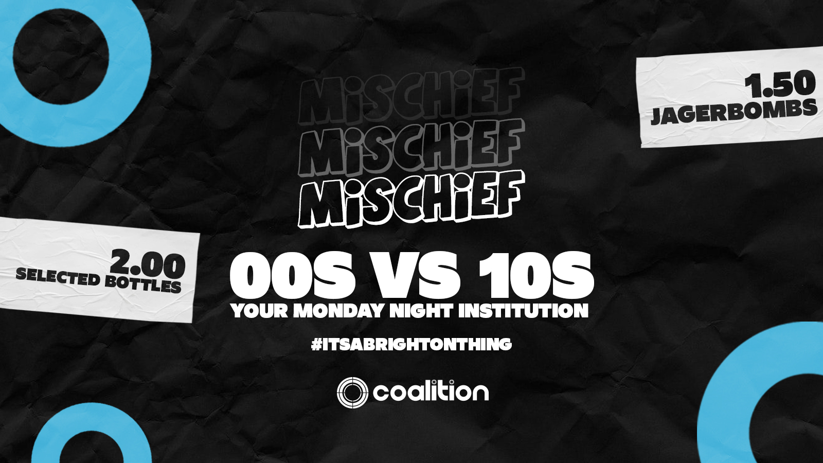 Mischief Mondays x Coalition ➤ 00’s vs 10’s ➤ £1.50 Jagers!