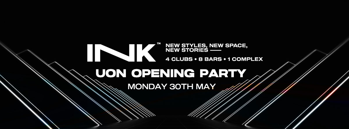 [ Ink ]  – UON Opening Party | Mon 30th May  [SOLD OUT]