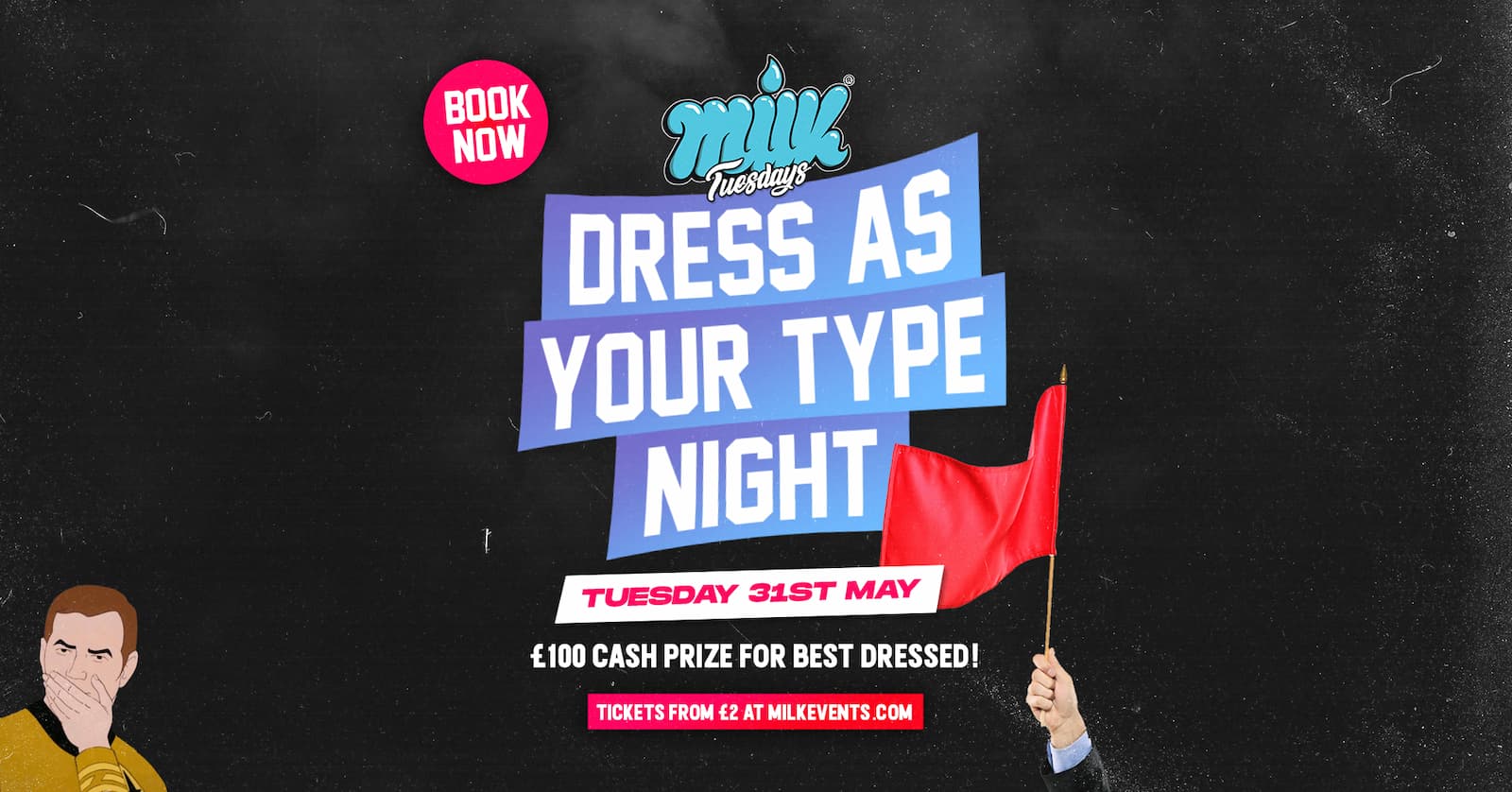 MILK TUESDAYS | DRESS AS YOUR TYPE | BOURBON | 31st MAY