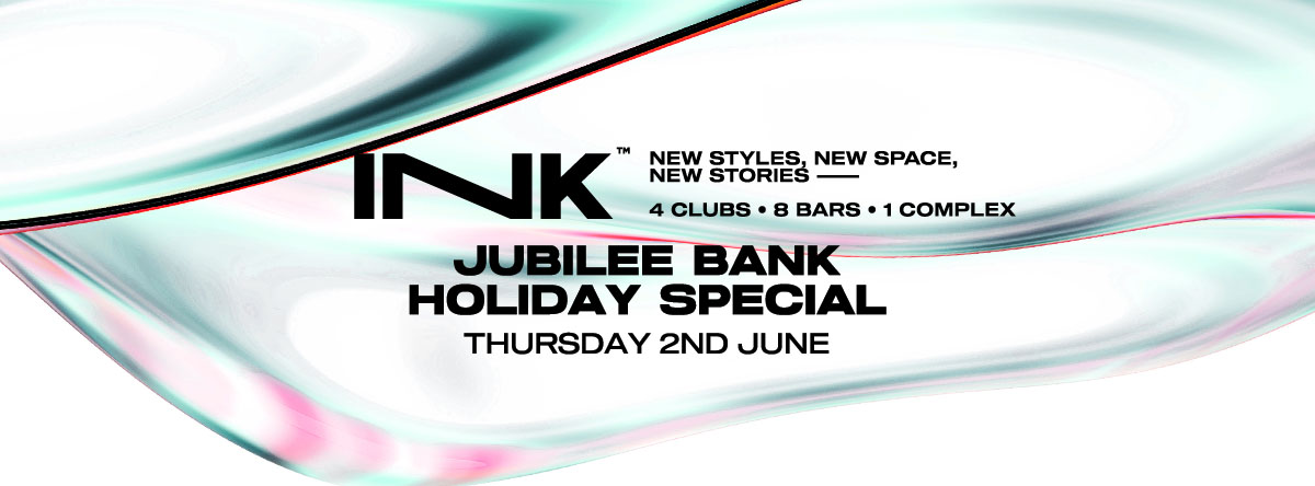 [ Ink ]  – Jubilee Bank Holiday Special | Thu 2nd June (SOLD OUT)