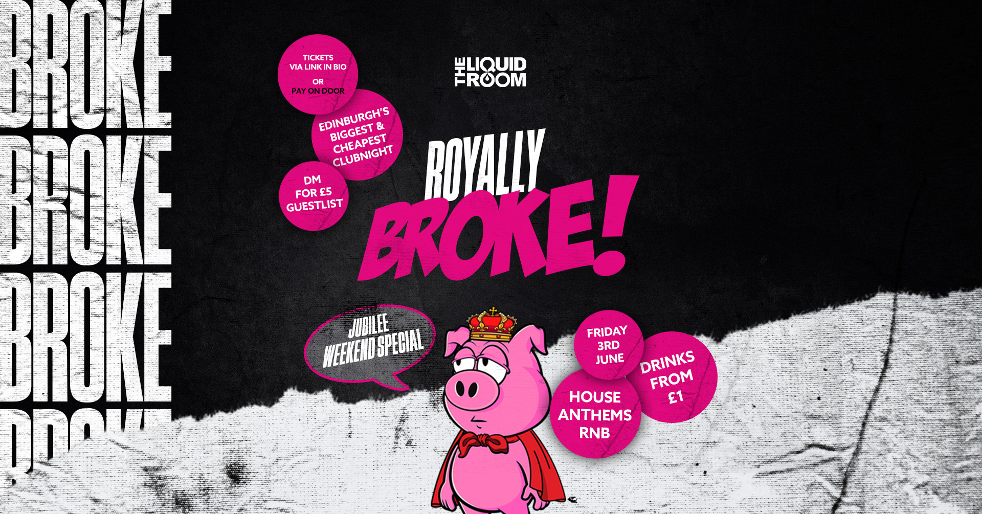 BROKE! FRIDAYS | EDINBURGH’S BIGGEST AND CHEAPEST CLUB NIGHT | THE LIQUID ROOM | FRIDAY 3RD JUNE