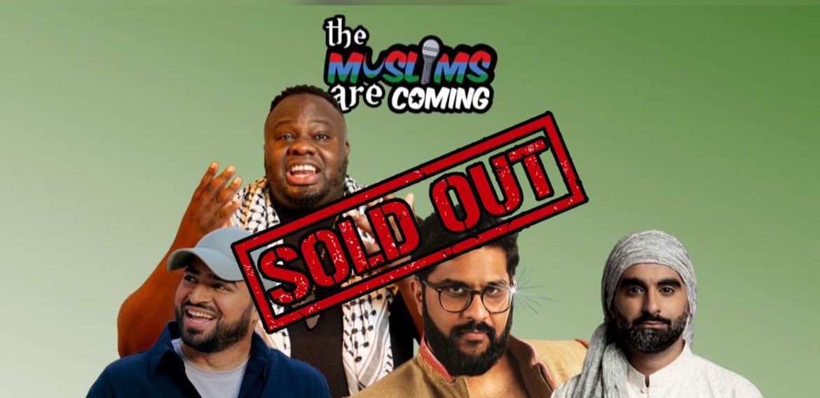 The Muslims Are Coming – Camberley ** SOLD OUT – Join Waiting List **