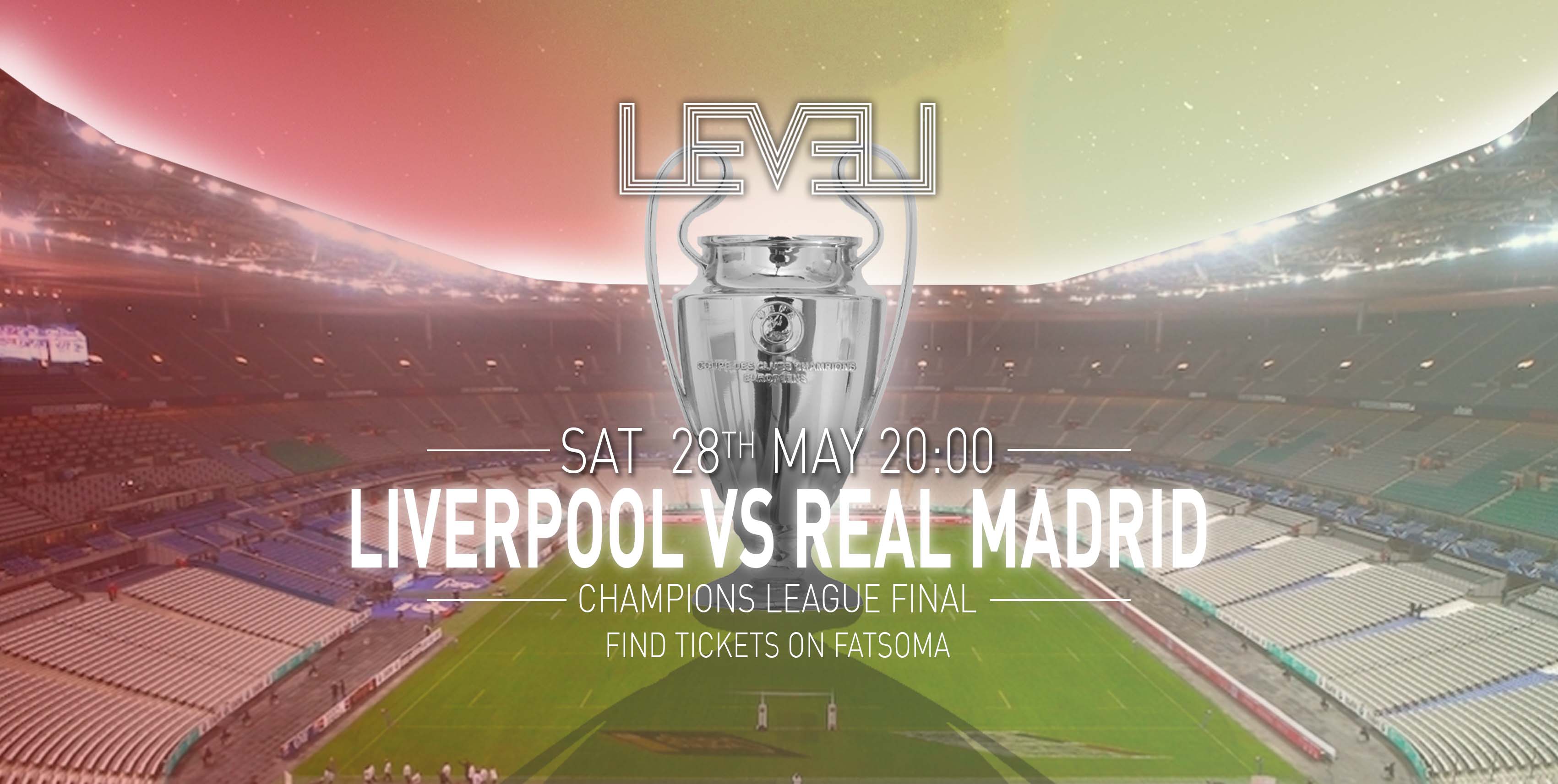 CHAMPIONS LEAGUE FINAL – Level Nightclub Liverpool