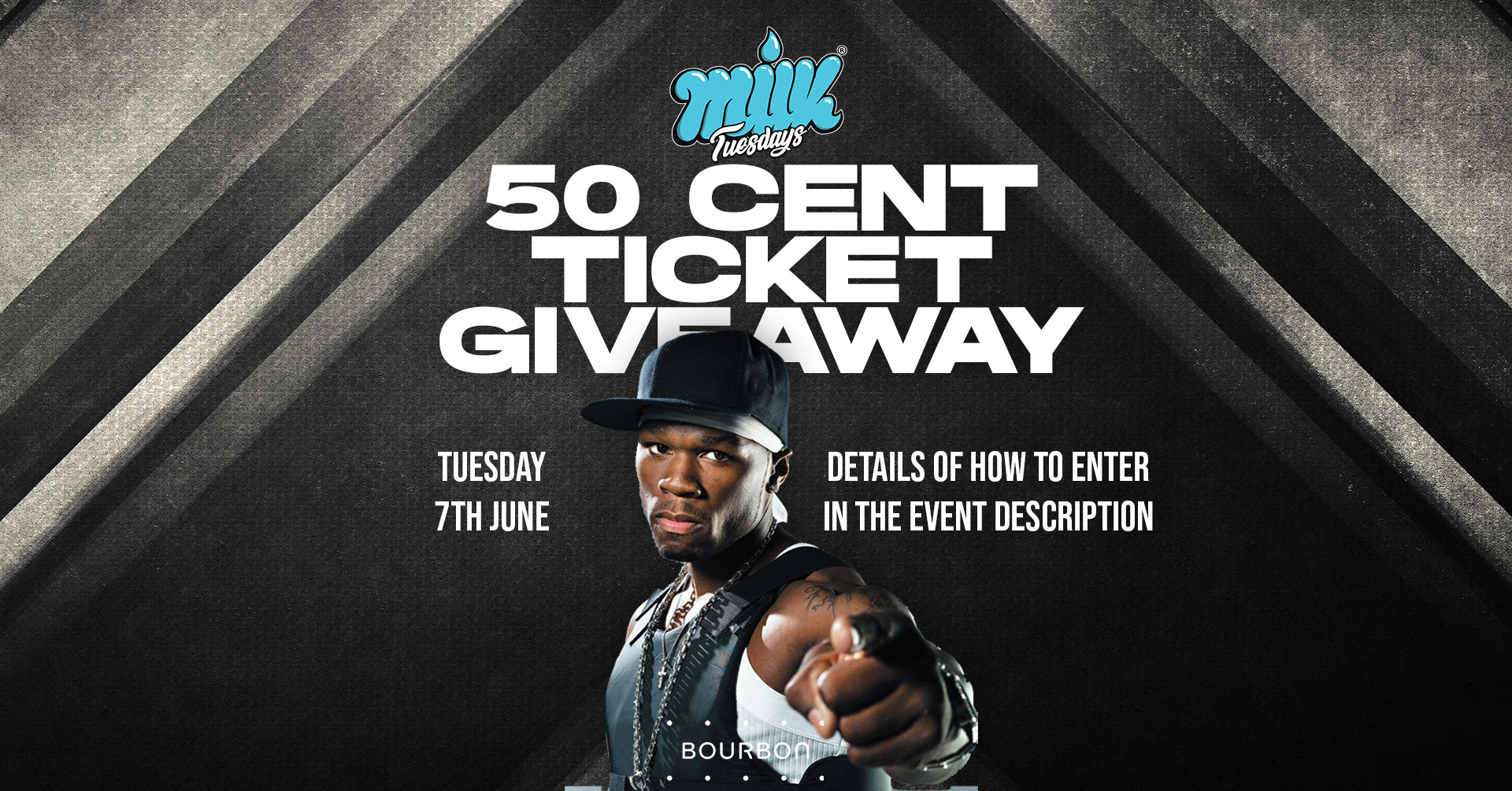 MILK TUESDAYS | 50 CENT TICKET GIVEAWAY | WIN 2 X TICKETS TO 50 CENT LIVE | BOURBON | 7th June