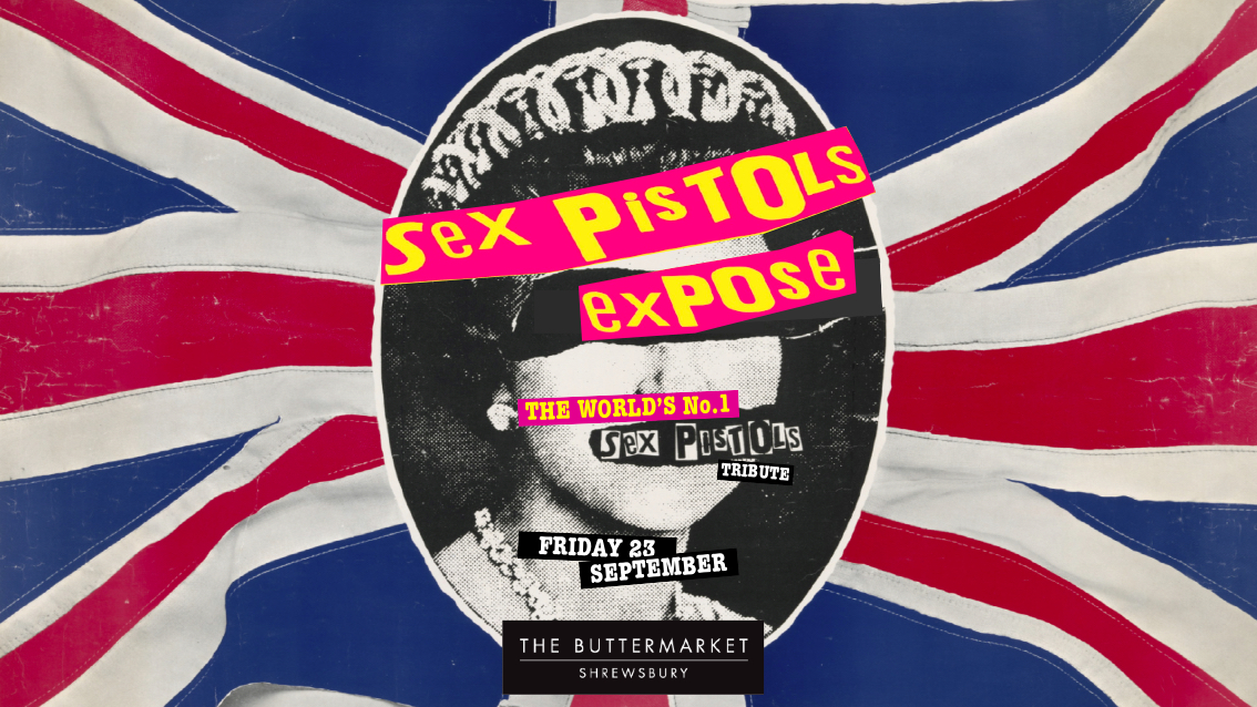 The Sex Pistols Expose Punk Night Live At The Buttermarket Shrewsbury On 23rd Sep 2022 Fatsoma