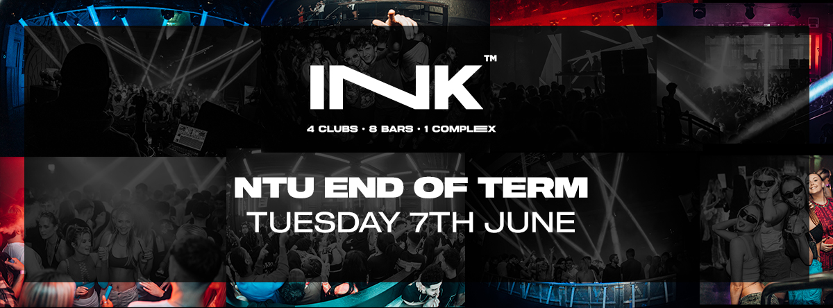 Ink / NTU End of Term | Tue 7th June (LAST TICKETS!)