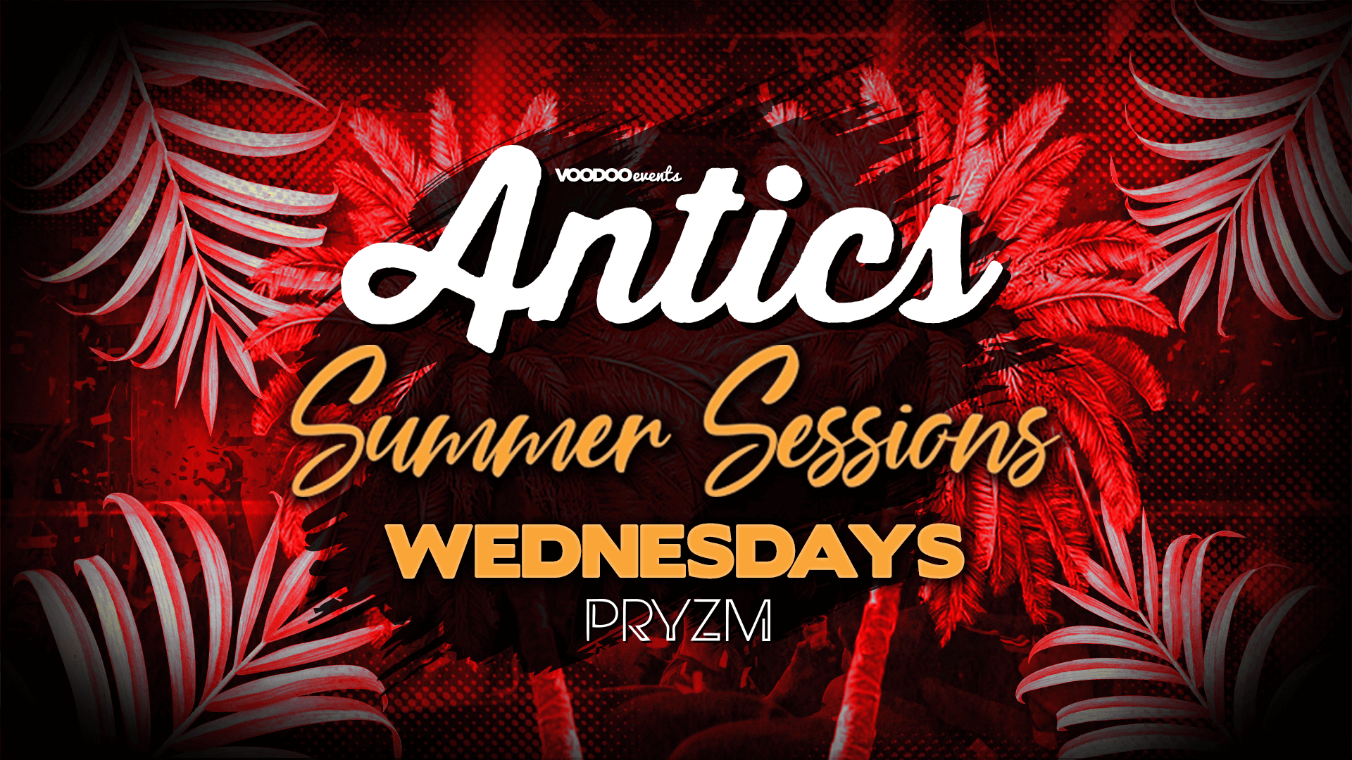 Antics at PRYZM Leeds Summer Sessions – 3rd August
