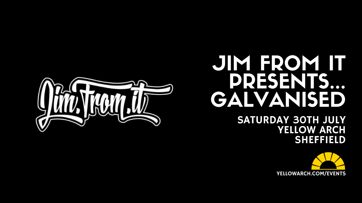 JIM FROM IT PRESENTS: GALVANISED