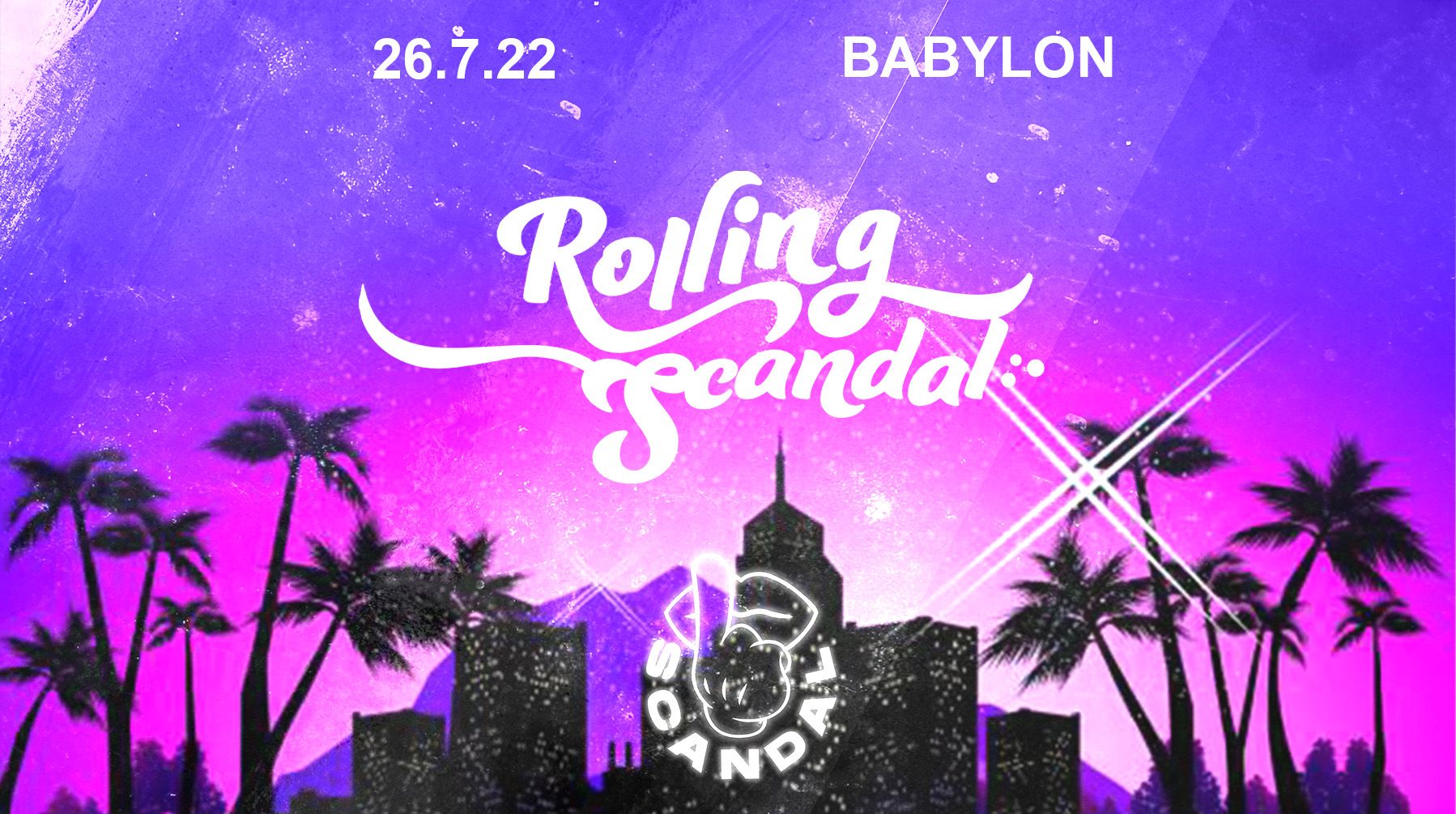 SCANDAL TUESDAYS | ROLLING SCANDAL | BABYLON | TICKETS FROM £2 | 26th JULY