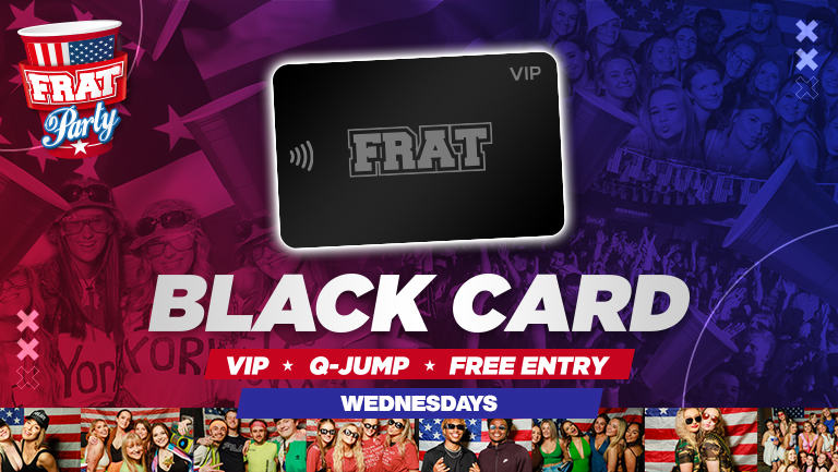 YORK YSJ  Wednesdays: FRAT BLACK CARD (official)