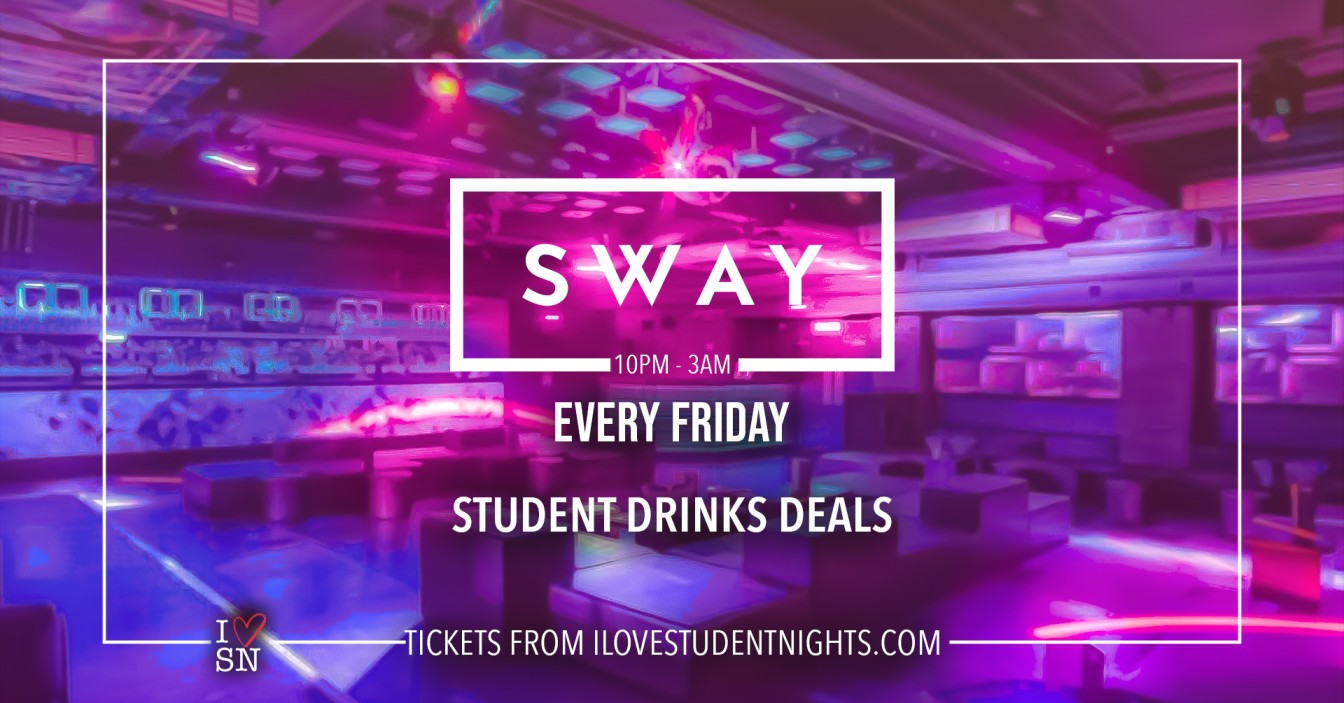 SWAY / Every Friday / Covent Garden / Student Drinks Deals / Open till