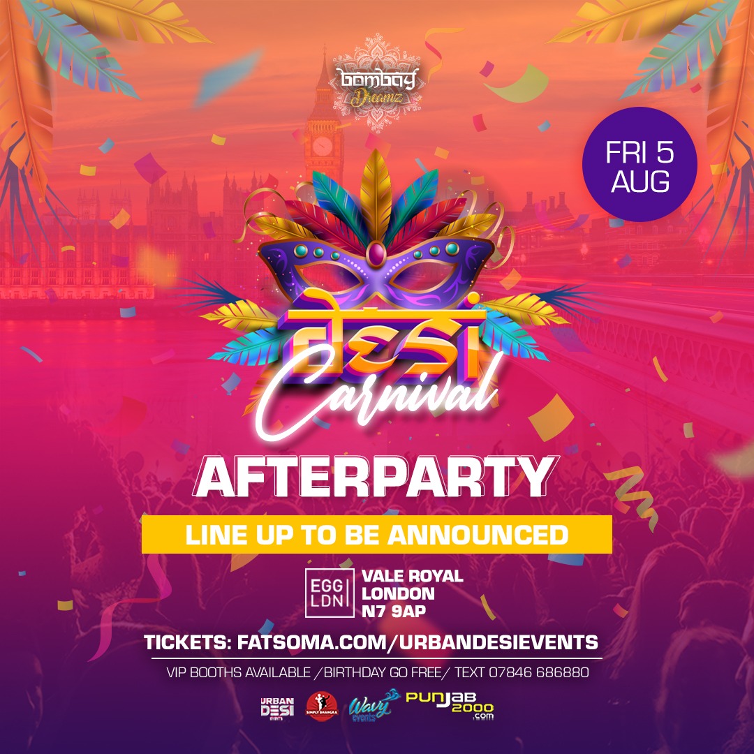 DESI CARNIVAL IN THE CLUB+ AFTER PARTY at Egg London London