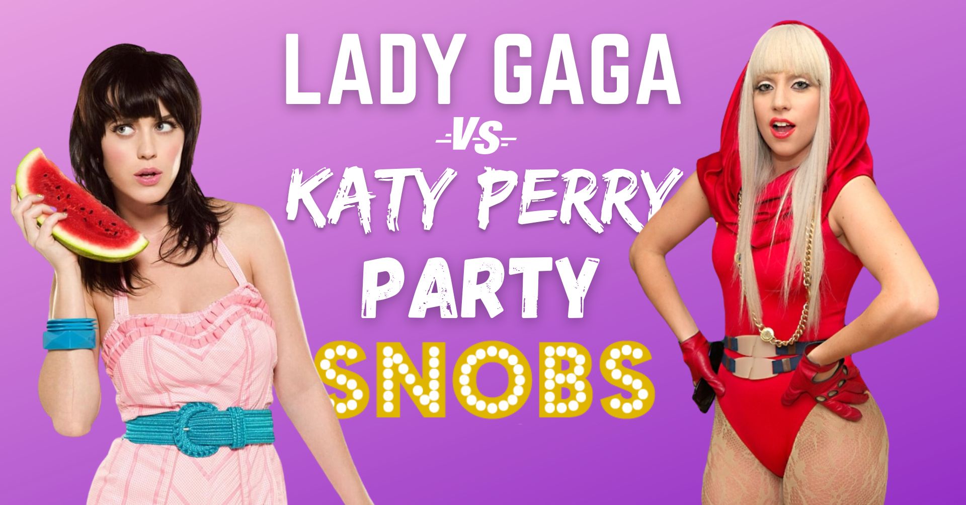 Lady Gaga vs Katy Perry Party – FRI 26th Aug