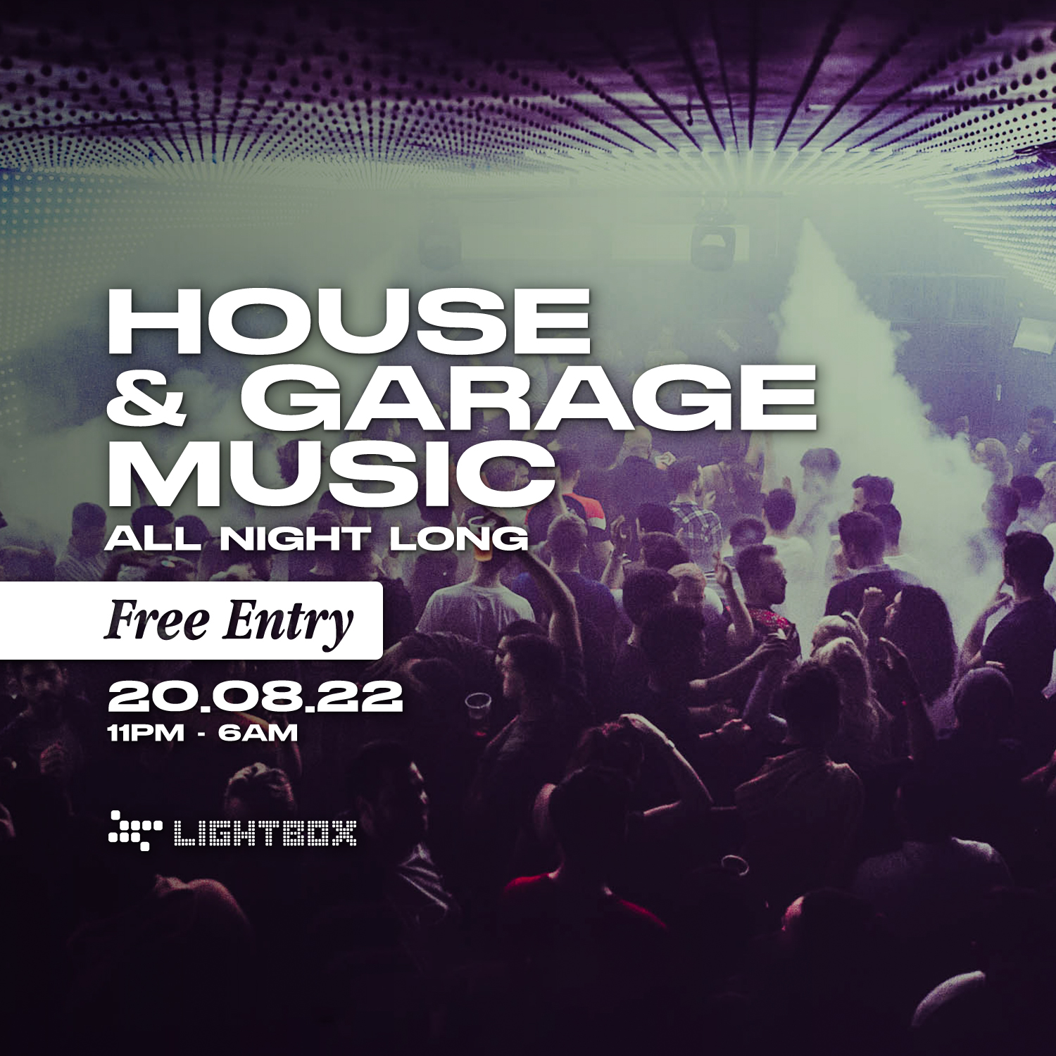 Free Entry House & Garage All Night Long at Lightbox, London on 20th