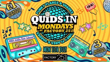 QUIDS IN MONDAYS 🏆 PRESENTS: FUNKY FLARES & SHADES  ☮️ ﻿Manchester’s Biggest Monday 6 Years Running  🙌
