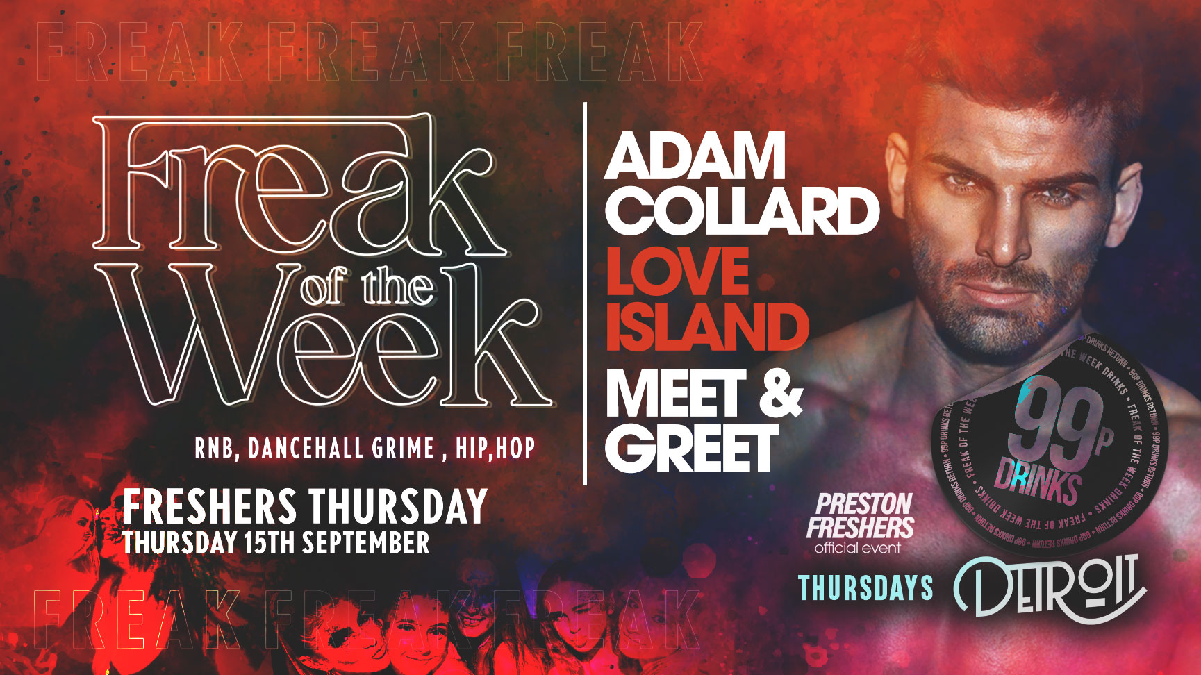 Freak of the Week *Freshers Thursday! | 2 Rooms, 4 DJs | – 99p DRINKS – Official Student Thursday – Detroit.