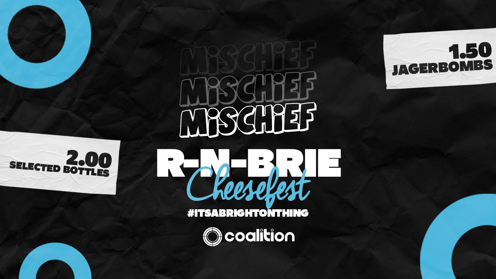 Mischief Mondays x Coalition ➤ RnBrie Cheesefest ➤ £1.50 Jagers!