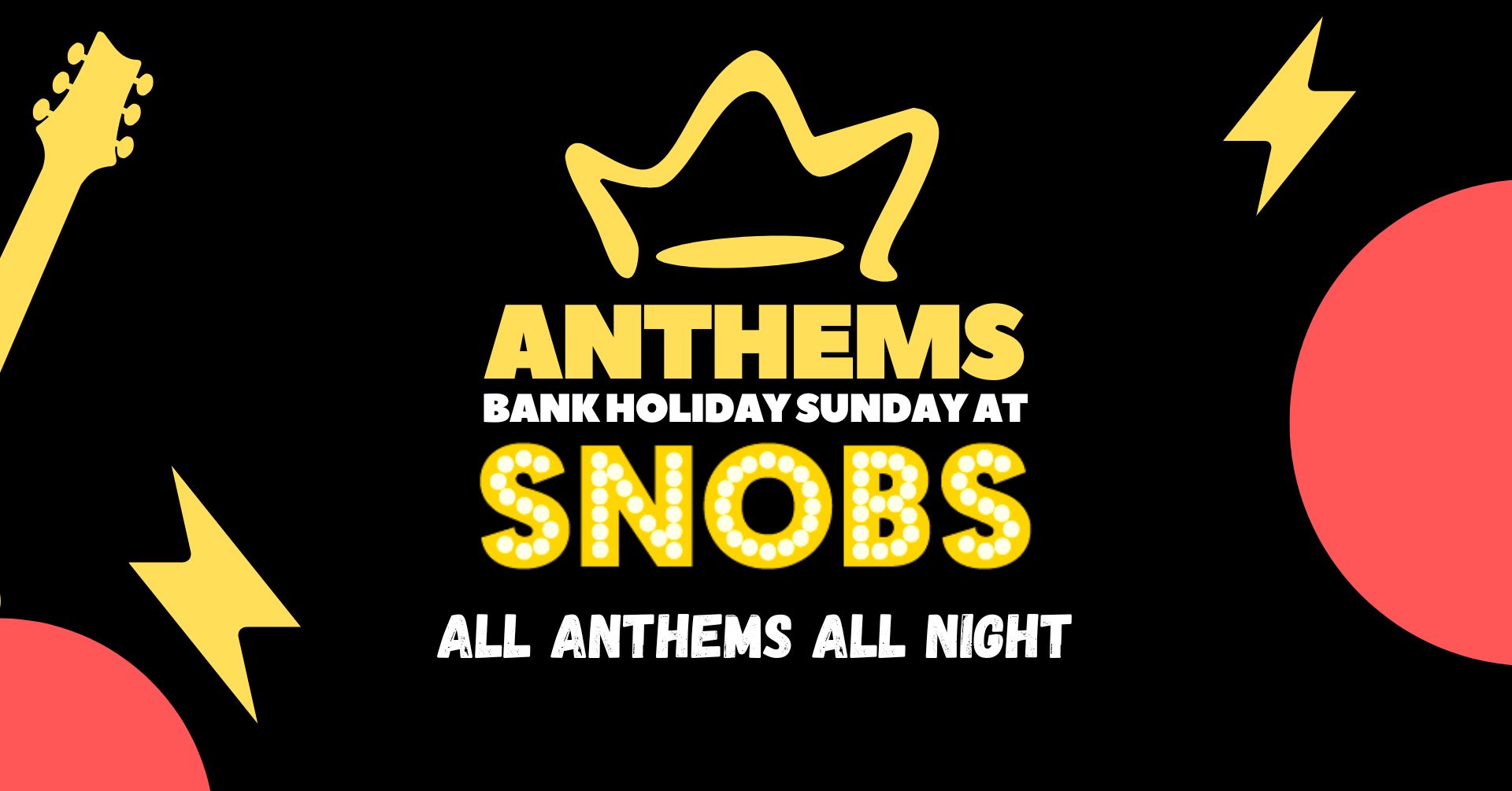 Anthems – Bank Holiday Sunday Party at Snobs