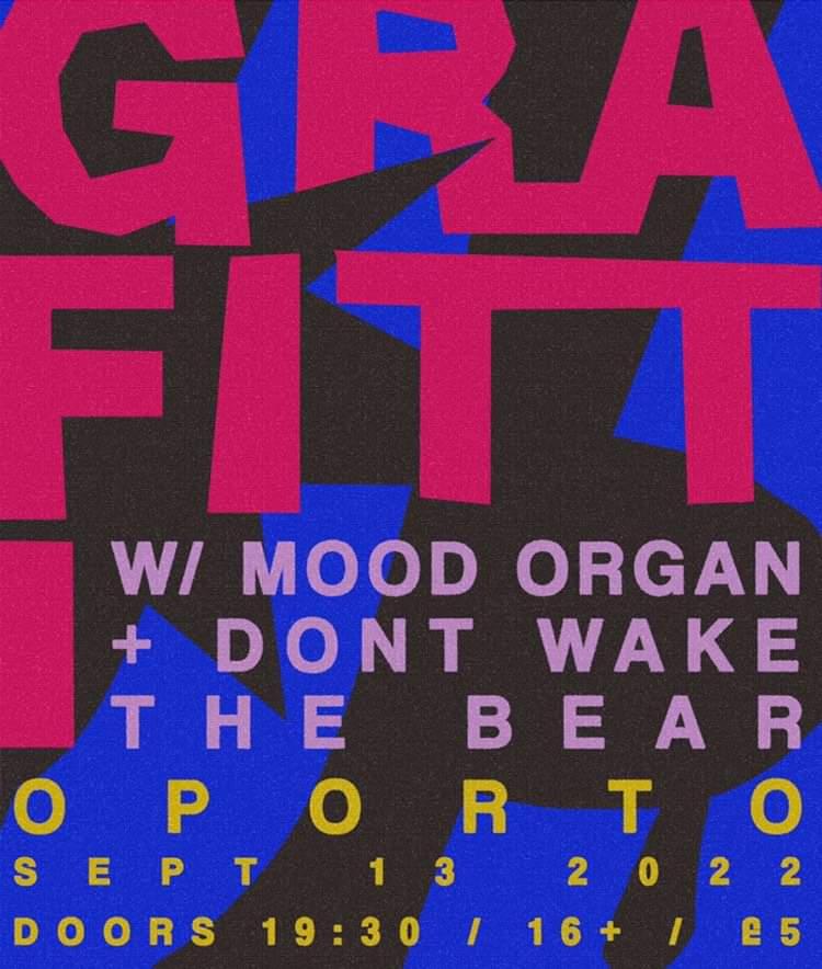 Graffiti + Don’t Wake The Bear & Mood Organ
