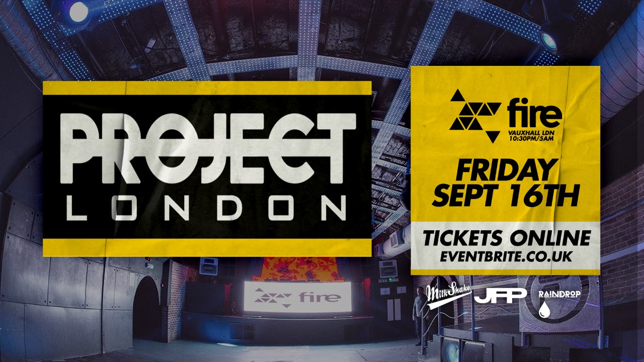 PROJECT LONDON – FRIDAY SEPTEMBER 16TH 2022 | FIRE