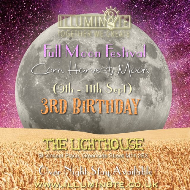 Illumin8te 3RD BIRTHDAY Harvest Full Moon Festival   (Fri 9th  – Sun 11th September ) @ The Lighthouse