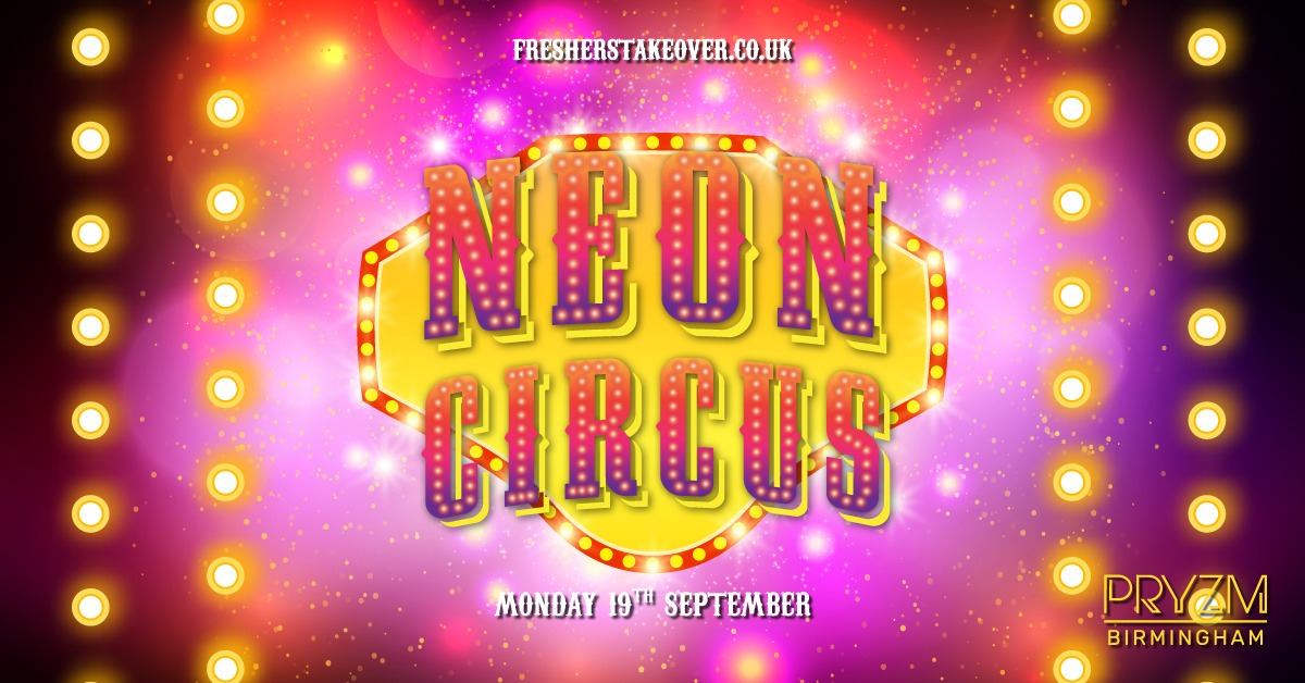 Birmingham Freshers Neon Circus – PRYZM