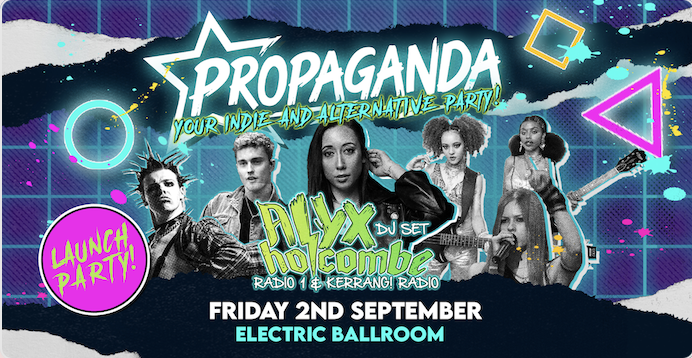 Propaganda London – Launch Party at Electric Ballroom, with Alyx Holcombe!